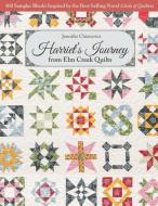 Harriet's Journey from ELM Creek Quilts: 100 Sampler Blocks Inspired by the Best-Selling Novel, Circle of Quilters di Jennifer Chiaverini edito da C & T PUB