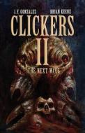 Clickers II: The Next Wave di Brian Keene, J. F. Gonzalez edito da MACABRE INK