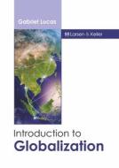 Introduction to Globalization di GABRIEL LUCAS edito da LARSEN & KELLER EDUCATION