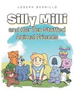 Silly Milli and Her Ten Stuffed Animal Friends di Joseph Berrillo edito da Page Publishing Inc