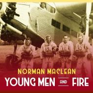 Young Men and Fire di Norman MacLean edito da HighBridge Audio