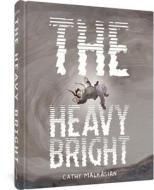 The Heavy Bright di Cathy Malkasian edito da FANTAGRAPHICS BOOKS