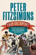 Fair Go, Sport: Inspiring and Uplifting Tales of the Good Folks, Great Sportsmanship and Fair Play di Peter Fitzsimons edito da ALLEN & UNWIN