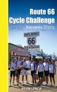 Route 66 Cycle Challenge di Kevin Lynch edito da Grosvenor House Publishing Ltd