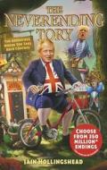 Boris Johnson: The Neverending Tory di Iain Hollingshead edito da Transworld Publishers Ltd