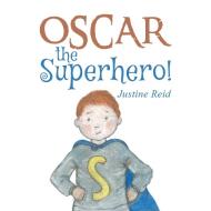 Oscar the Superhero! di Justine Reid edito da Austin Macauley Publishers