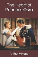 The Heart of Princess Osra di Anthony Hope edito da INDEPENDENTLY PUBLISHED