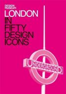 London in Fifty Design Icons di The Design Museum, Deyan Sudjic edito da Octopus Publishing Group