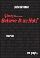 Ripley's Unbelievable Stories For Guys di Robert Leroy Ripley edito da Cornerstone