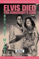 Elvis Died for Somebody's Sins... di Mick Farren edito da Headpress