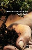 The Bones Of Creation di Patrick Deeley edito da Dedalus Press