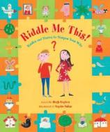 Riddle Me This: Riddles and Stories to Sharpen Your Wits di Hugh Lupton edito da Barefoot Books