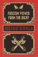 Fascism Viewed from the Right di Julius Evola edito da ARKTOS MEDIA LTD