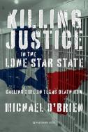 Killing Justice In The Lone Star State di Michael O'Brien edito da Waterside Press
