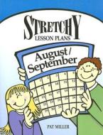 Stretchy Lesson Plans: August/September di Pat Miller edito da UPSTART BOOKS