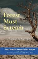 The Forest Must Scream di Djombo Henri Djombo, Koagne Osee Colins Koagne edito da African Books Collective