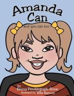 Amanda Can: and you can too! di Ellie Harmon, Emma Pendergraph Slone edito da ASCEND BOOKS
