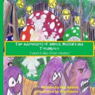 Adventures of Amelia, Mustafa and Torumbolo 1: I Don't Like Frijoles di R. Louis Adams edito da Createspace Independent Publishing Platform