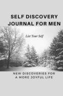 Self Discovery Journal for Men: New Discoveries for a More Joyful Life di Shayla Janovsek edito da Createspace Independent Publishing Platform