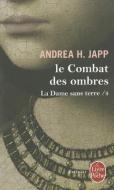 La Dame Sans Terre T04 Le Combat Des Ombres di A. H. Japp edito da LIVRE DE POCHE
