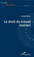 Le droit du travail ivoirien di Laurent Gamet edito da Editions L'Harmattan