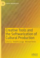 Creative Tools and the Softwarization of Cultural Production edito da Springer Nature Switzerland