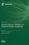 Healthy Eating in Relation to National Dietary Guidelines edito da MDPI AG