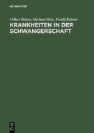 Krankheiten in Der Schwangerschaft di Volker Briese, Michael Bolz, Toralf Reimer edito da Walter de Gruyter