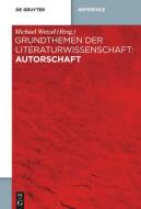Grundthemen der Literaturwissenschaft: Autorschaft edito da Gruyter, Walter de GmbH
