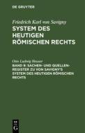 Sachen- und Quellen-Register zu von Savigny's System des heutigen römischen Rechts di Otto Ludwig Heuser edito da De Gruyter