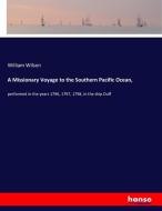 A Missionary Voyage to the Southern Pacific Ocean, di William Wilson edito da hansebooks