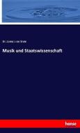 Musik und Staatswissenschaft di Lorenz Von Stein edito da hansebooks