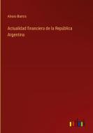 Actualidad financiera de la República Argentina di Alvaro Barros edito da Outlook Verlag