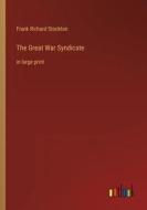 The Great War Syndicate di Frank Richard Stockton edito da Outlook Verlag