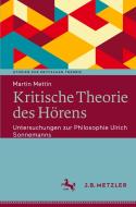 Kritische Theorie des Hörens di Martin Mettin edito da Metzler Verlag, J.B.