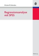 Regressionsanalyse Mit Spss di Christian Fg Schendera edito da Walter De Gruyter