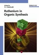 Ruthenium in Organic Synthesis di SI Murahashi edito da Wiley VCH Verlag GmbH