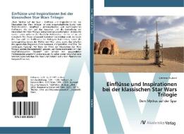 Einflüsse und Inspirationen bei der klassischen Star Wars Trilogie di Clemens Hrubant edito da AV Akademikerverlag