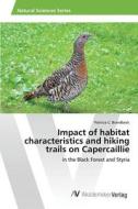 Impact of habitat characteristics and hiking trails on Capercaillie di Brandbeck Patricia C edito da AV Akademikerverlag