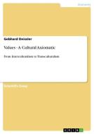 Values - A Cultural Axiomatic di Gebhard Deissler edito da GRIN Publishing