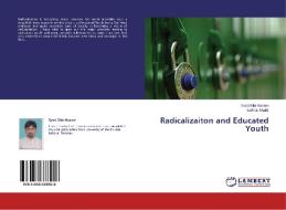 Radicalizaiton and Educated Youth di Syed Bilal Naeem, Sarfraz Shakir edito da LAP Lambert Academic Publishing