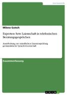 Experten- Bzw. Laienschaft In Telefonischen Beratungsgespr Chen di Milena Gutsch edito da Grin Publishing