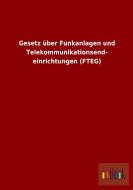 Gesetz über Funkanlagen und Telekommunikationsend- einrichtungen (FTEG) di Ohne Autor edito da Outlook Verlag