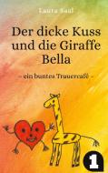 Der dicke Kuss und die Giraffe Bella di Laura Saal edito da Books on Demand