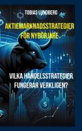 Aktiemarknadsstrategier för nybörjare di Tobias Lundberg edito da Books on Demand