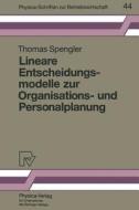 Lineare Entscheidungsmodelle zur Organisations- und Personalplanung di Thomas S. Spengler edito da Physica-Verlag HD