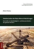 Dekolonisation der Natur-Mensch-Beziehungen di Marius Thomay edito da Tectum Verlag