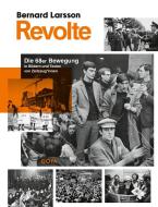 Revolte. Die 68er Bewegung in Bildern und Texten von Zeitzeug*innen di Bernard Larsson edito da Jumbo Neue Medien + Verla