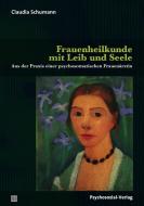 Frauenheilkunde mit Leib und Seele di Claudia Schumann edito da Psychosozial Verlag GbR
