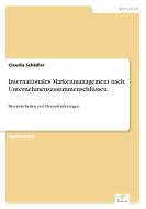 Internationales Markenmanagement nach Unternehmenszusammenschlüssen di Claudia Schädler edito da Diplom.de